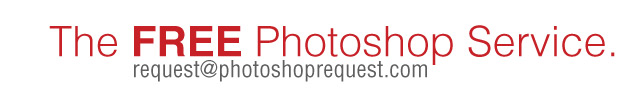 The FREE Photoshop Service. request@photoshoprequest.com